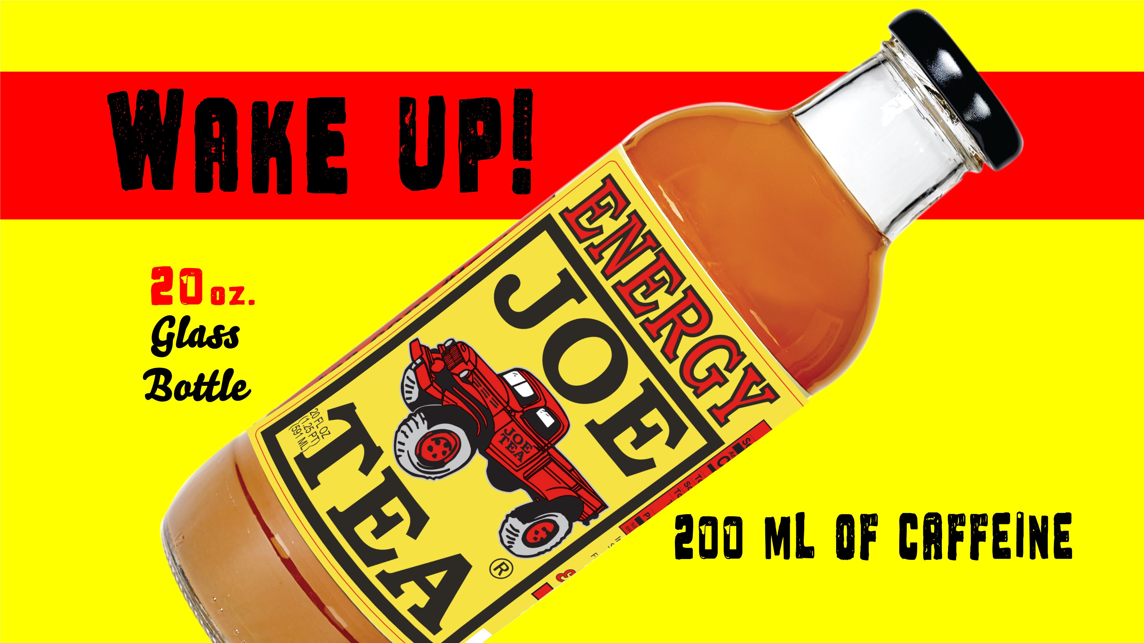 "wake up" to 200 ml of caffeine when you drink Joe Tea Energy in a 20 oz. glass bottle 